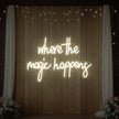 Where The Magic Happens Led Neon Sign