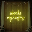 Where The Magic Happens Led Neon Sign