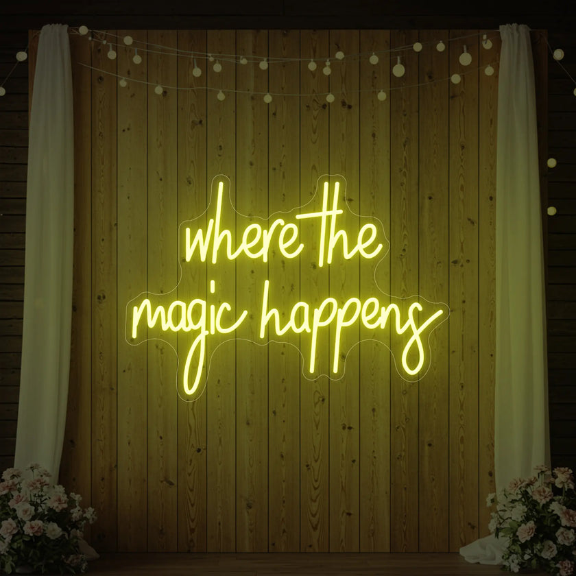 Where The Magic Happens Led Neon Sign