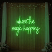 Where The Magic Happens Led Neon Sign