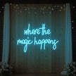 Where The Magic Happens Led Neon Sign