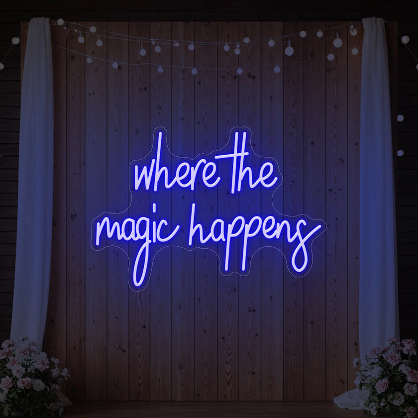 Where The Magic Happens Led Neon Sign