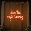 Where The Magic Happens Led Neon Sign