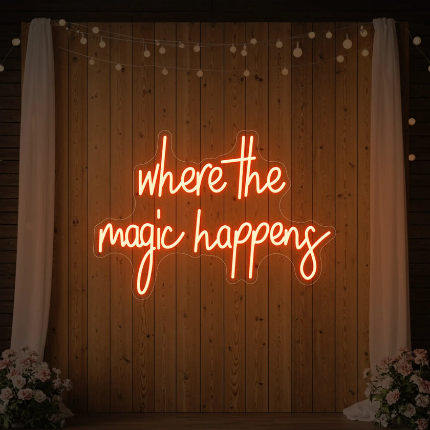 Where The Magic Happens Led Neon Sign