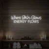 Where Skin Glows Energy Flows V1 Neon Sign