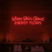 Where Skin Glows Energy Flows V1 Neon Sign