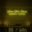Where Skin Glows Energy Flows V1 Neon Sign