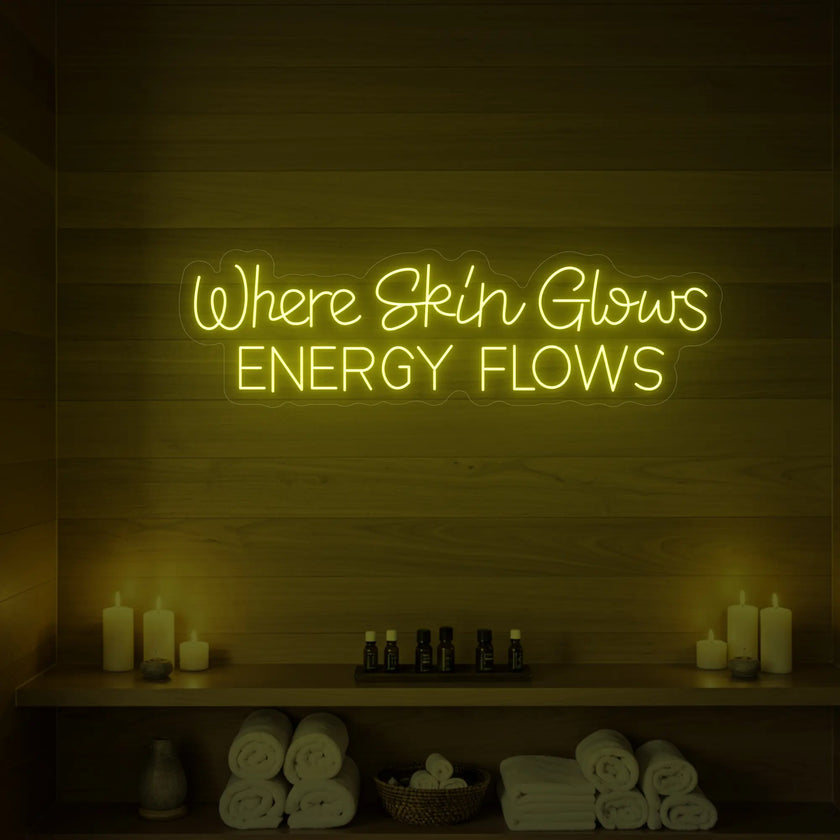 Where Skin Glows Energy Flows V1 Neon Sign
