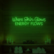Where Skin Glows Energy Flows V1 Neon Sign