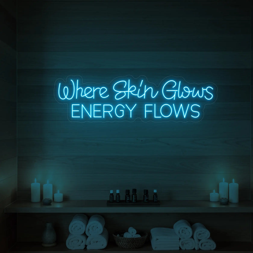 Where Skin Glows Energy Flows V1 Neon Sign