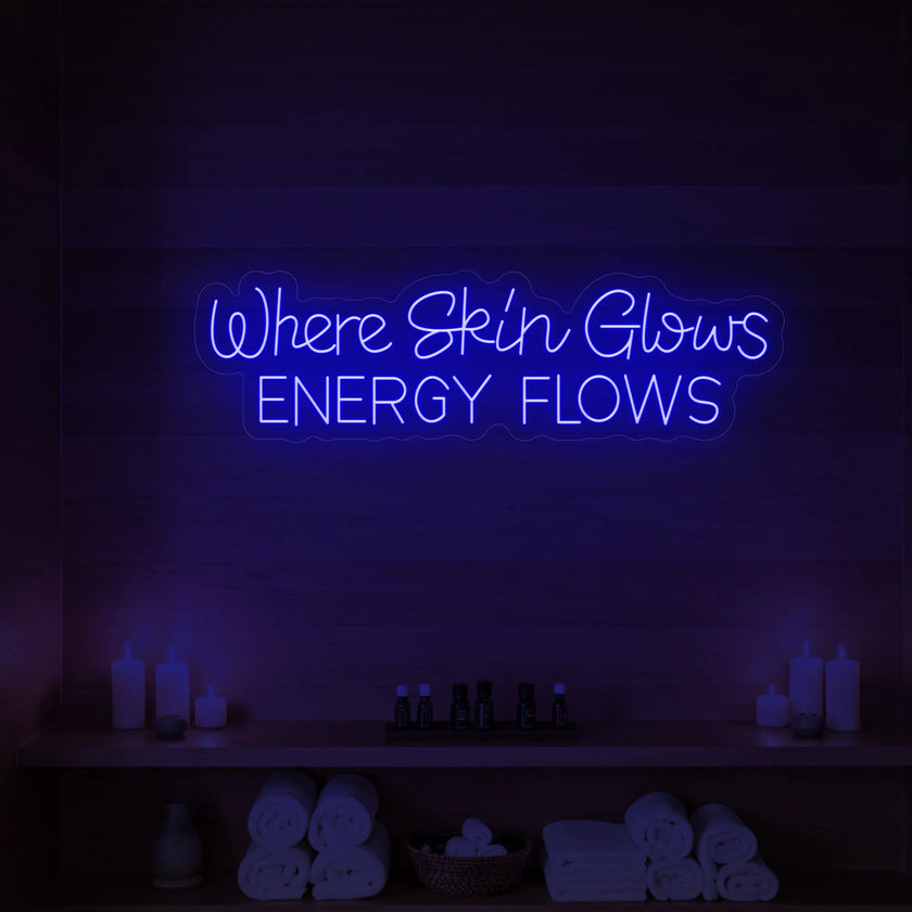 Where Skin Glows Energy Flows V1 Neon Sign
