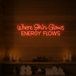 Where Skin Glows Energy Flows V1 Neon Sign