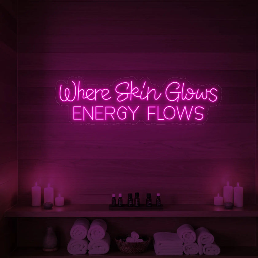 Where Skin Glows Energy Flows V1 Neon Sign