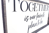 Together Is Our Favorite Place To Be Wood Sign