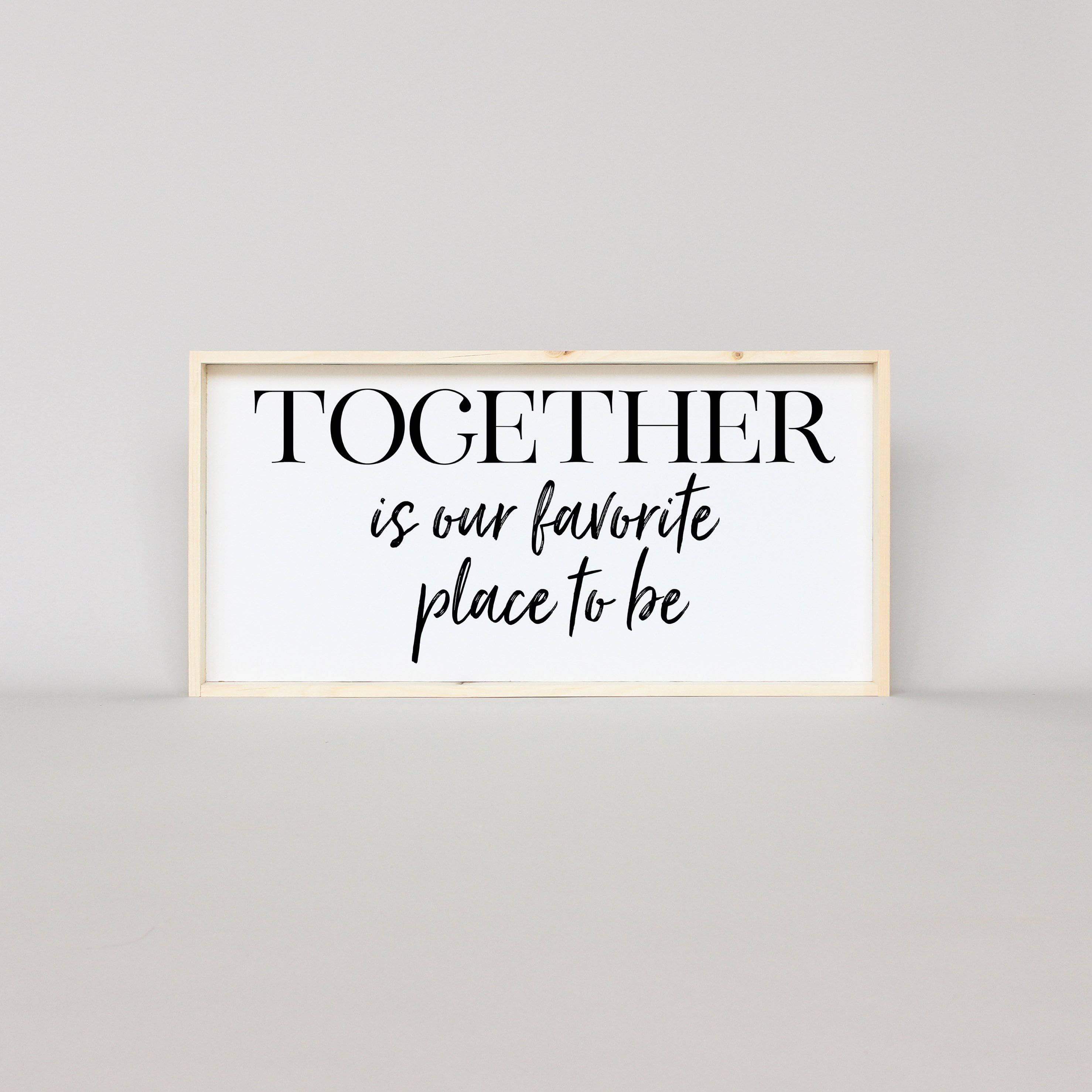 Together Is Our Favorite Place To Be Wood Sign