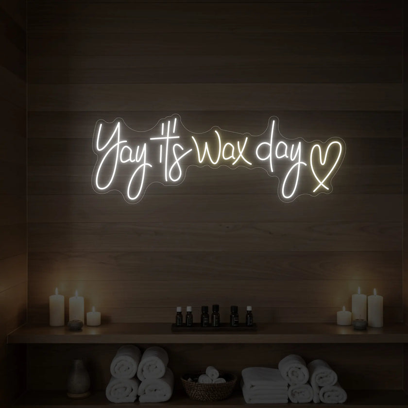 Yay It’s Wax Day Neon Sign