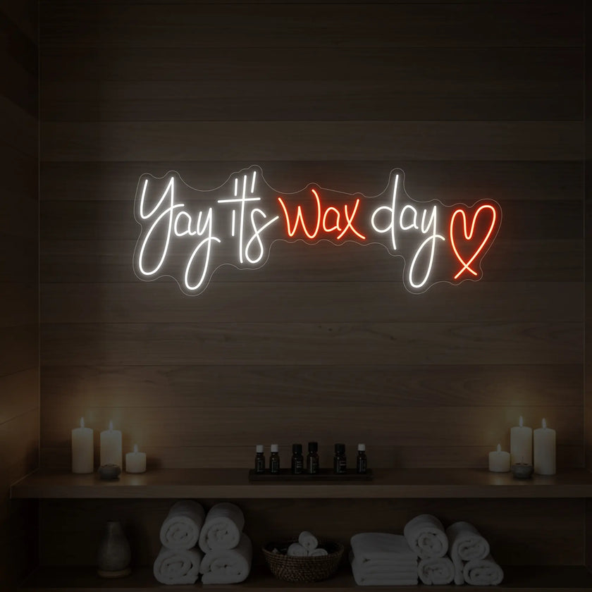 Yay It’s Wax Day Neon Sign