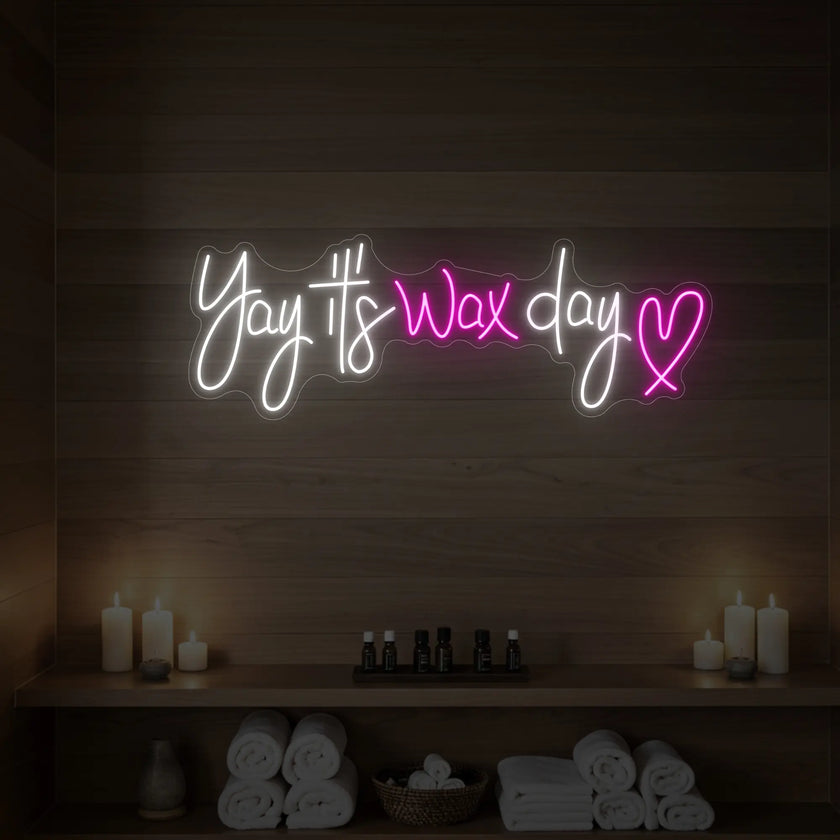 Yay It’s Wax Day Neon Sign