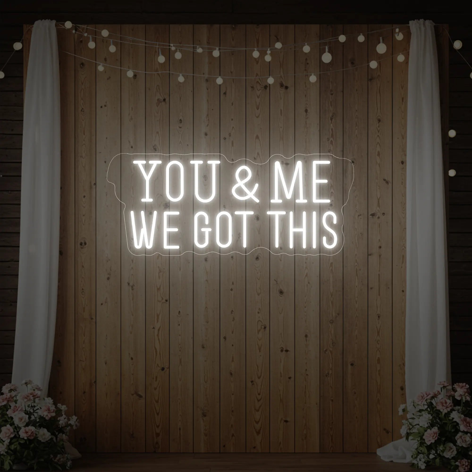 You & me we got this Led Neon Sign