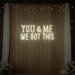 You & me we got this Led Neon Sign