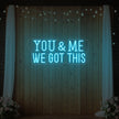 You & me we got this Led Neon Sign