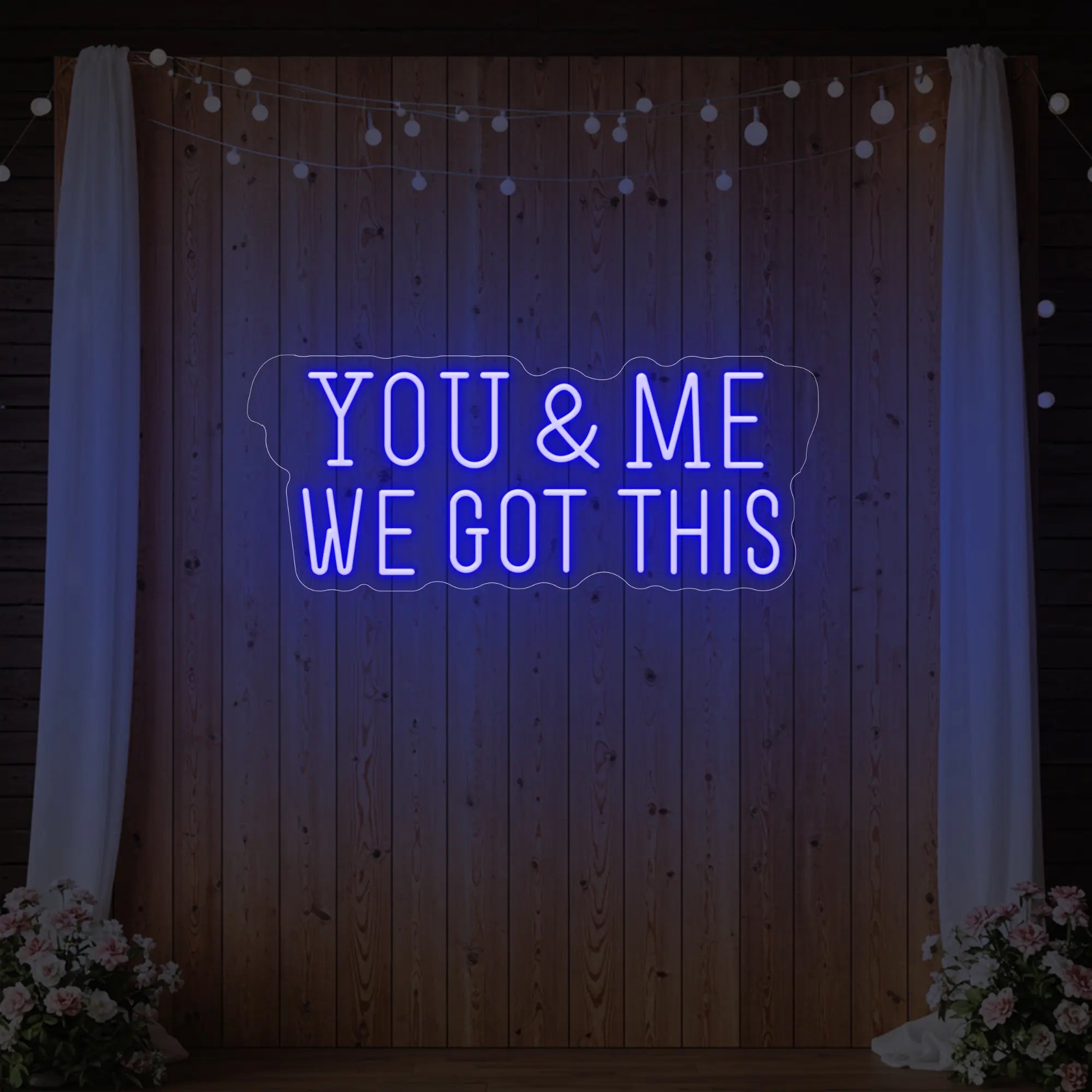 You & me we got this Led Neon Sign