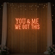 You & me we got this Led Neon Sign