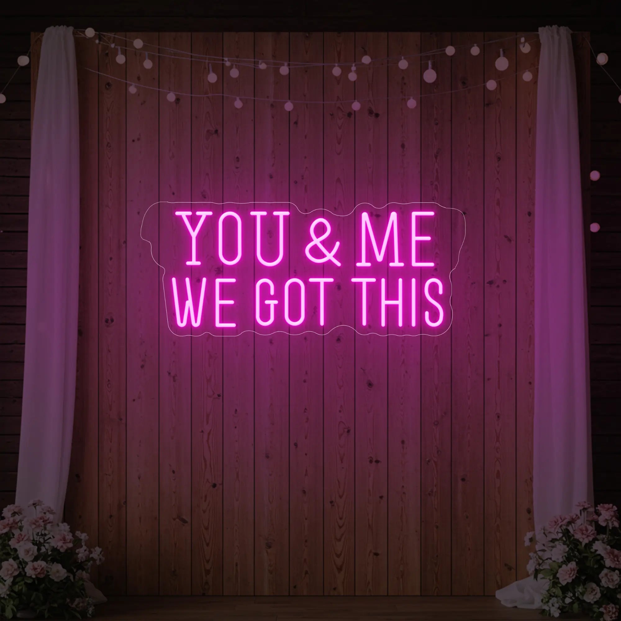 You & me we got this Led Neon Sign