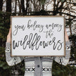 You Belong Among The Wildflowers Wood Sign
