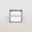 You Better Hold on Tight Spider Monkey Wood Sign