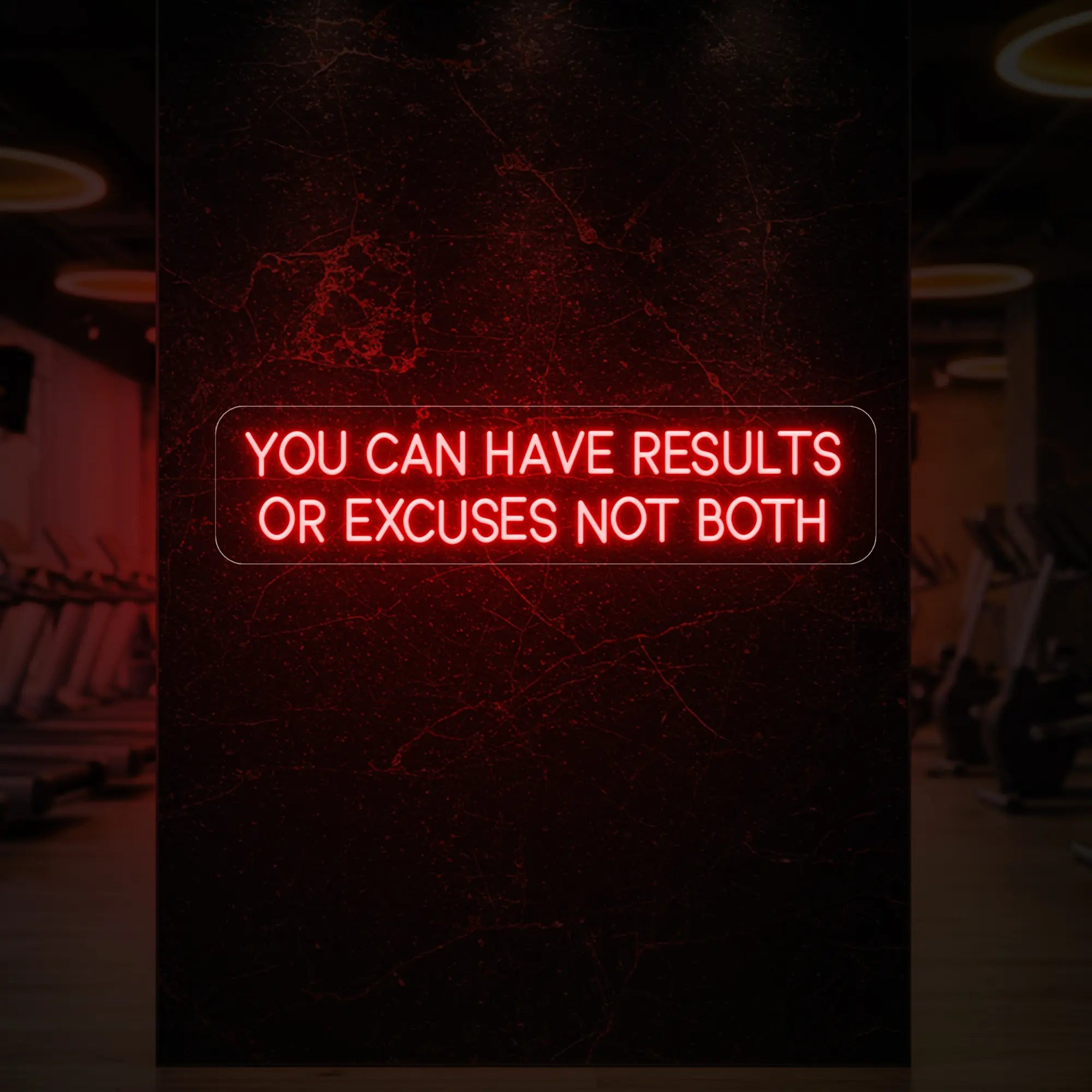 YOU CAN HAVE RESULTS OR EXCUSES NOT BOTH Neon Sign