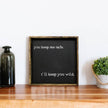 You Keep Me Safe I'll Keep You Wild Wood Sign