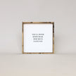 You'll Never Know Dear How Much I Love You Wood Sign