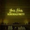 Your Hair Is Like Really Pretty Neon Sign