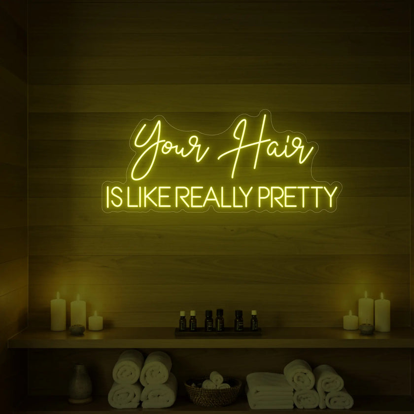 Your Hair Is Like Really Pretty Neon Sign