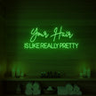 Your Hair Is Like Really Pretty Neon Sign