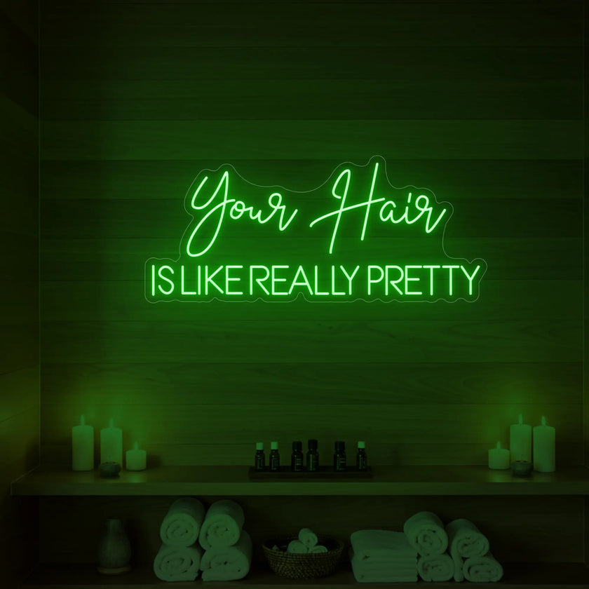 Your Hair Is Like Really Pretty Neon Sign