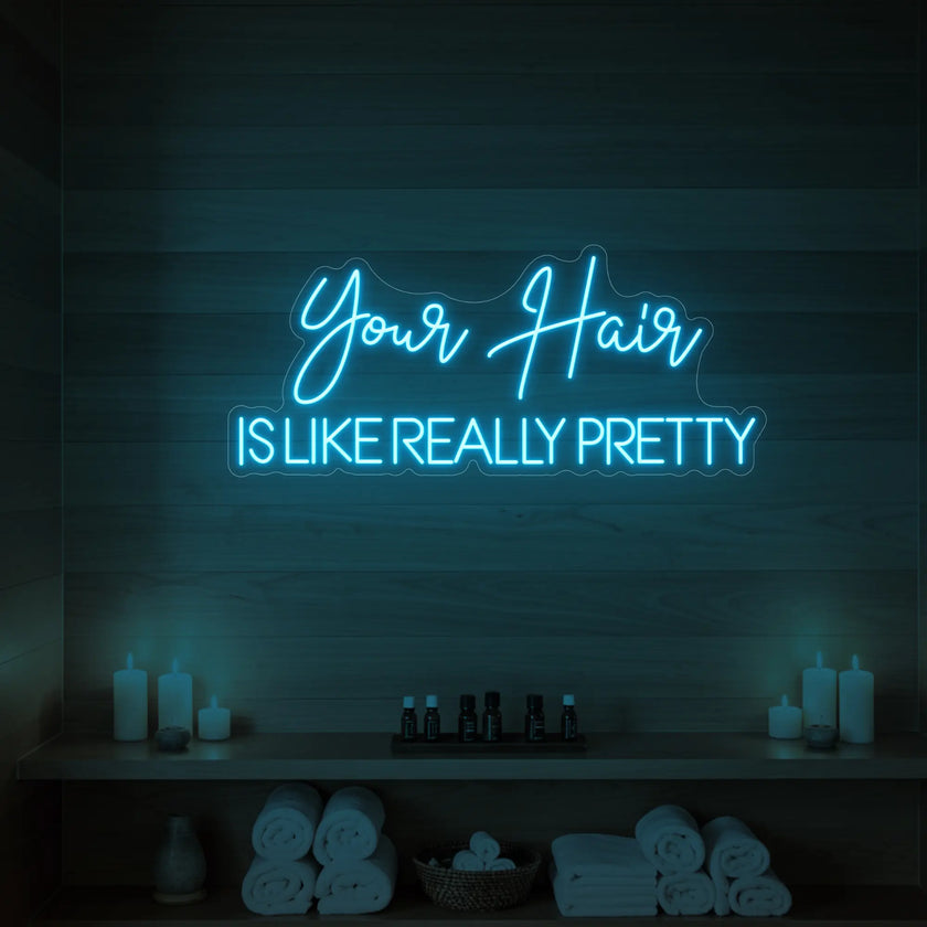 Your Hair Is Like Really Pretty Neon Sign