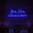 Your Hair Is Like Really Pretty Neon Sign