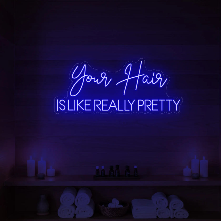 Your Hair Is Like Really Pretty Neon Sign