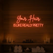 Your Hair Is Like Really Pretty Neon Sign