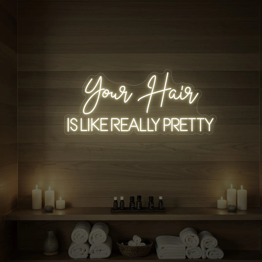 Your Hair Is Like Really Pretty Neon Sign