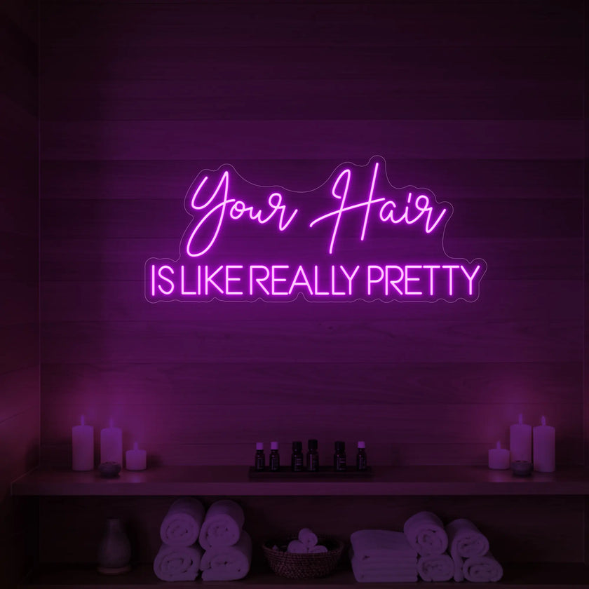 Your Hair Is Like Really Pretty Neon Sign