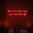 Your Hair Is The Crown You Never Take Off Neon Sign