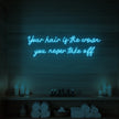 Your Hair Is The Crown You Never Take Off Neon Sign