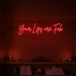 Your Lips Are Fab Neon Sign