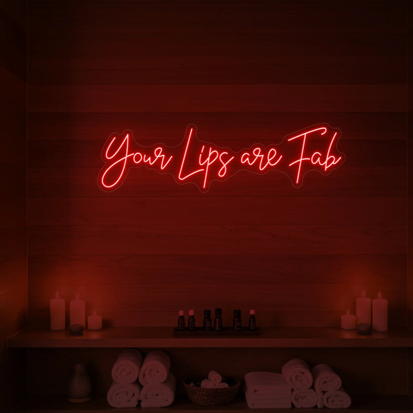 Your Lips Are Fab Neon Sign
