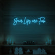 Your Lips Are Fab Neon Sign
