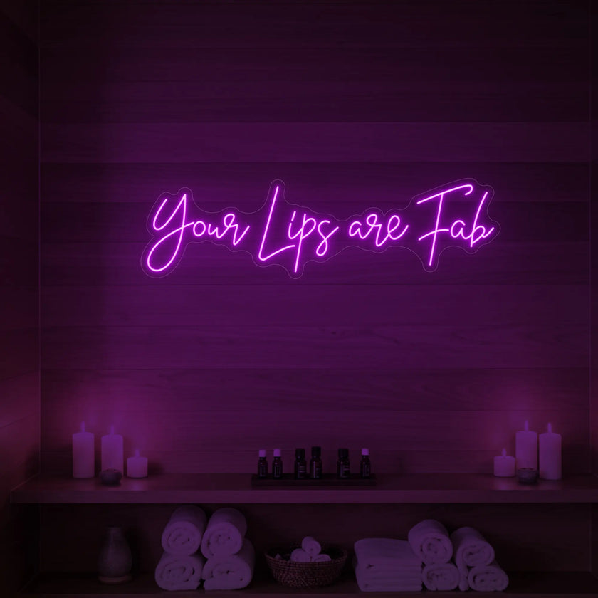 Your Lips Are Fab Neon Sign