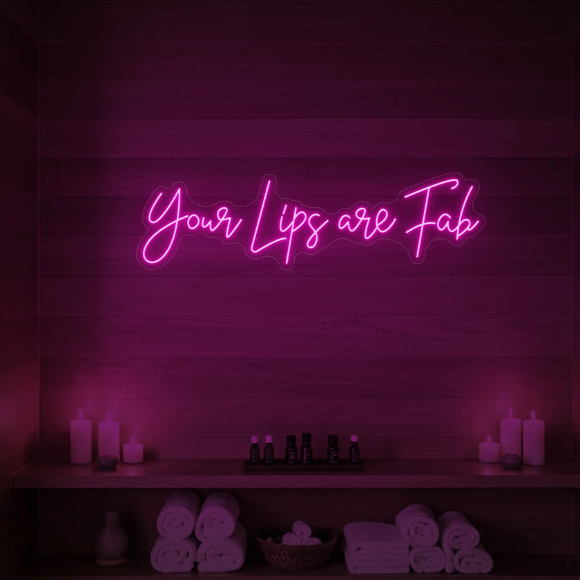 Your Lips Are Fab Neon Sign